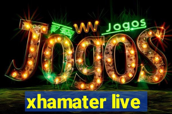 xhamater live